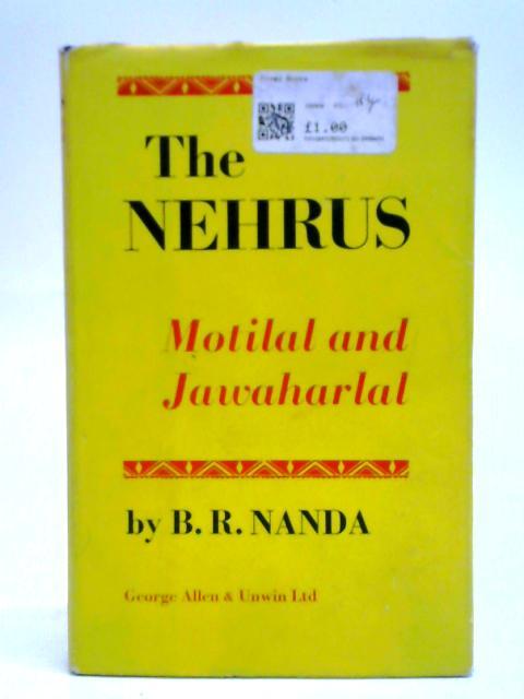 The Nehrus: Motilal and Jawaharlal von B. R. Nanda