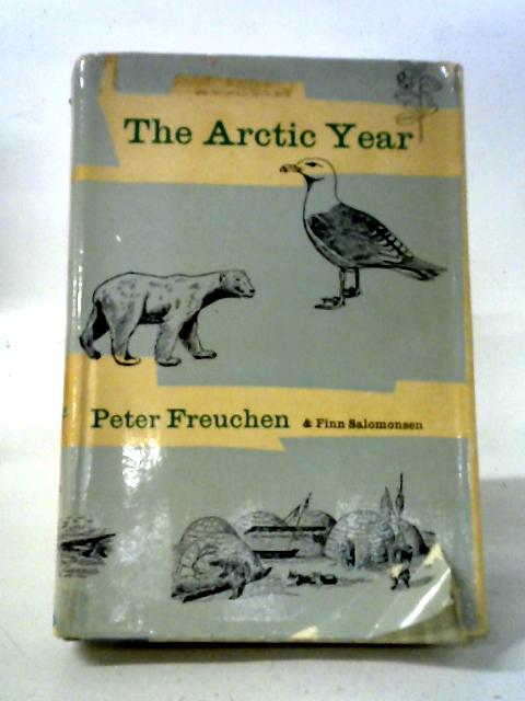 The Arctic Year By Peter Freuchen and Finn Salomonsen