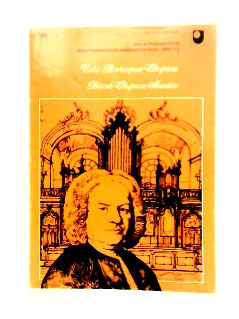 Baroque Organ; Bach Organ Music (Unit 1-2) (Course A304) von Gerald Hendrie