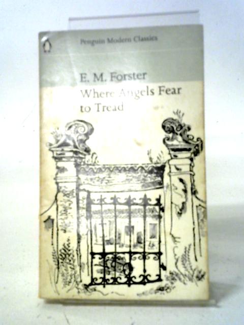 Where Angels Fear to Tread By E. M. Forster