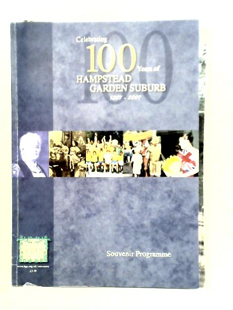Celebrating 100 Years Of Hampstead Garden Suburb 1907-2007: Souvenir Programme. von Unstated