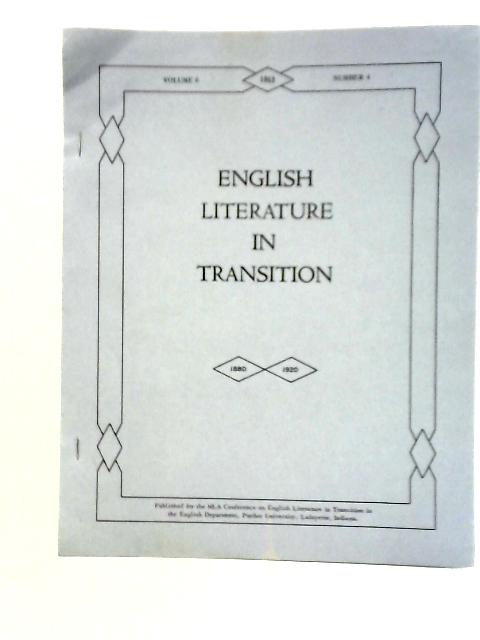 English Literature in Transition: 1880 - 1920 (Vol. 6, No. 4) By Unstated