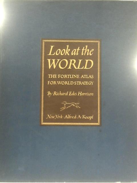 Look At The World, The Fortune Atlas for World Strategy By Richard Edes Harrison