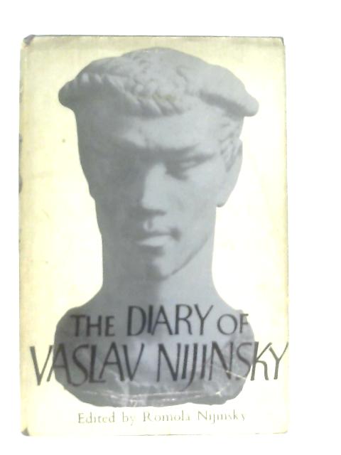 The Diary of Vaslav Nijinsky By Vaslav Nijinsky