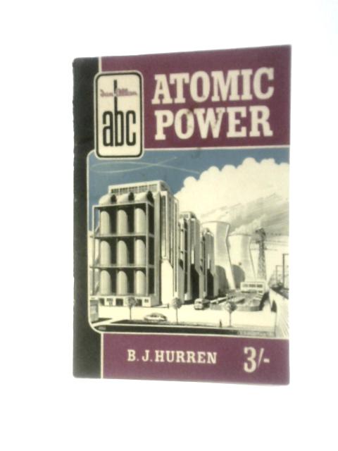 ABC of Atomic Power von B. J. Hurren