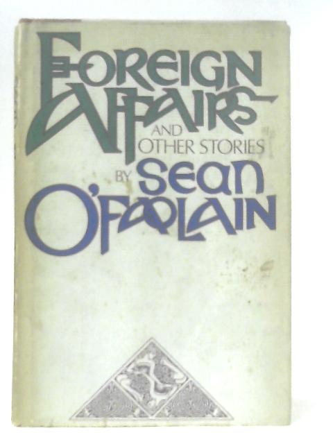 Foreign Affairs and Other Stories By Sean O'Faolain