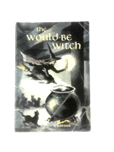 The Would-Be Witch von Ruth Chew