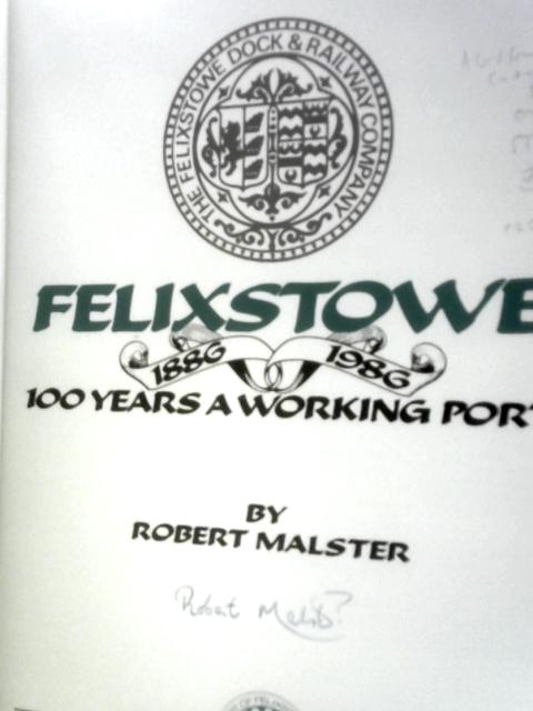 Felixstowe 1886-1986. 100 Years A Working Port von Robert Malster