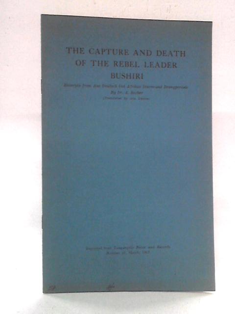 The Capture And Death Of The Rebel Leader Bushiri By Dr A. Becker