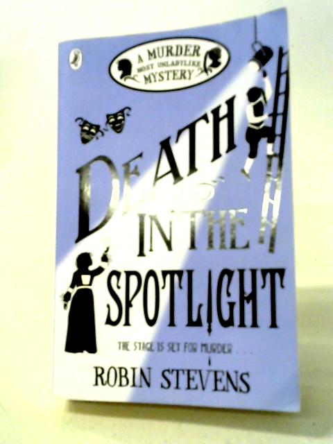 Death in the Spotlight: A Murder Most Unladylike Mystery 07 (A Murder Most Unladylike Mystery, 7) von Robin Stevens