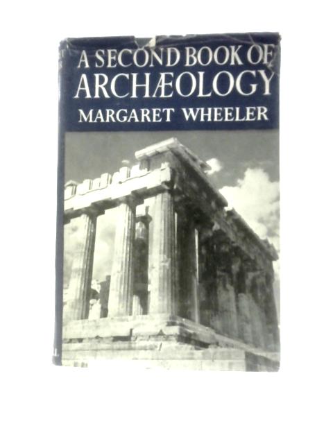 A Second Book of Archaeology By Margaret Wheeler (Ed.)