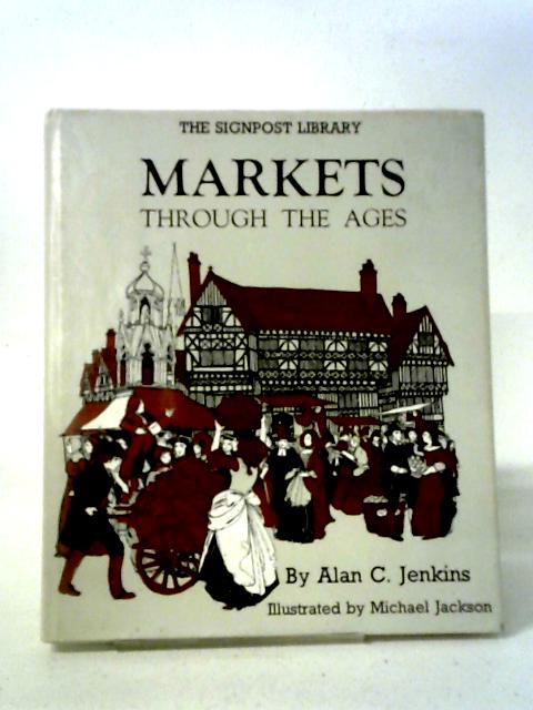 Markets Through the Ages: 22 (Signpost Library) von A.C. Jenkins