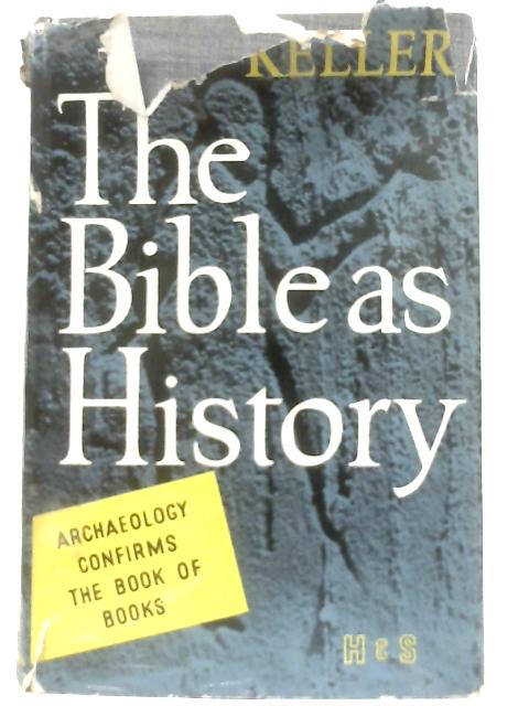 The Bible As History: Archaeology Confirms The Book Of Books von Werner Keller