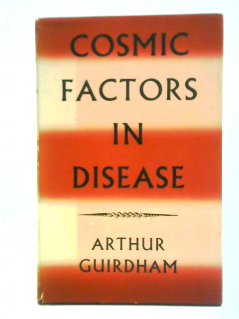 Cosmic Factors In Disease von Arthur Guirdham