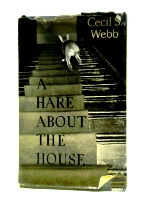 A Hare About the House von Cecil S. Webb