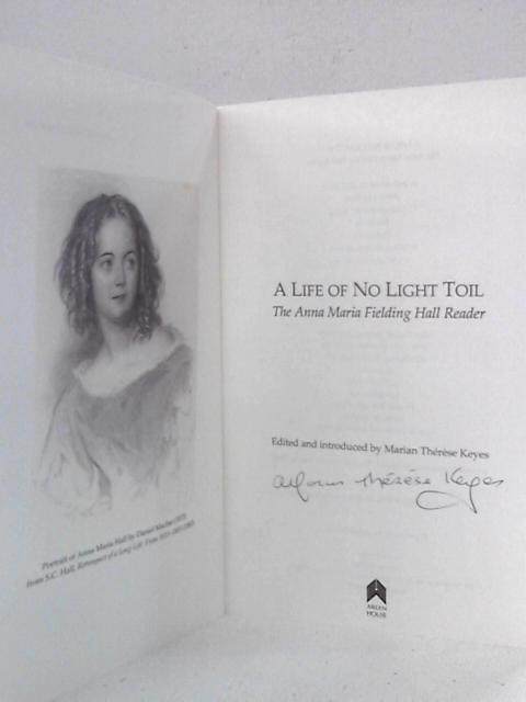 A Life of No Light Toil: The Anna Maria Fielding Hall Reader By Marian Therese Keyes Ed.