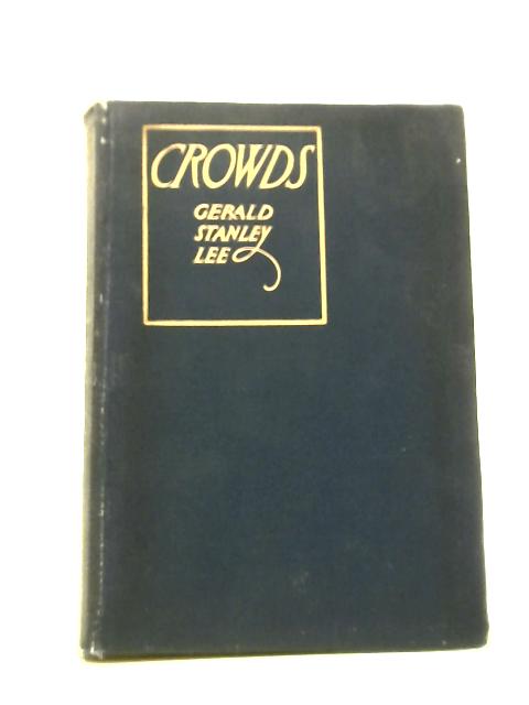 Crowds - A Moving-Picture Of Democracy von Gerald Stanley Lee