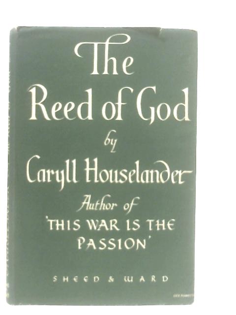 The Reed of God von Caryll Houselander