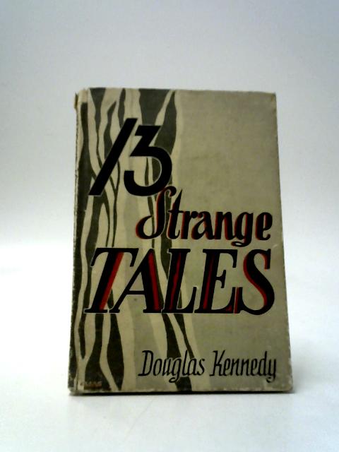 Thirteen Strange Tales von Douglas Kennedy