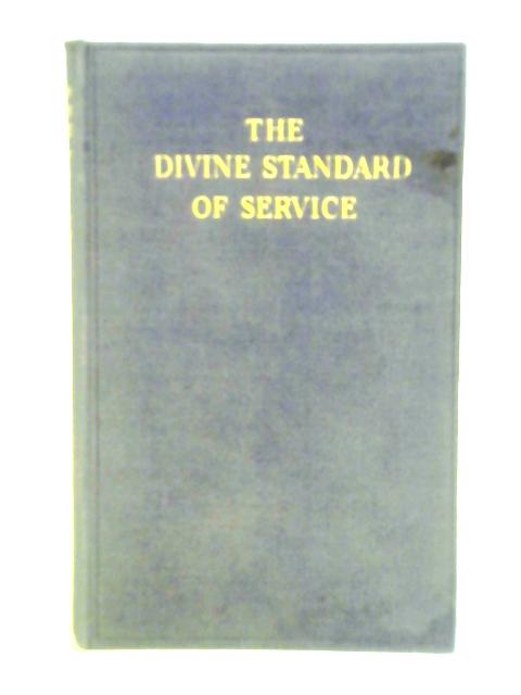 The Divine Standard of Service. Notes of Readings and Addresses at a Conference at Barnet June 1929. Vol. 96 von Unstated