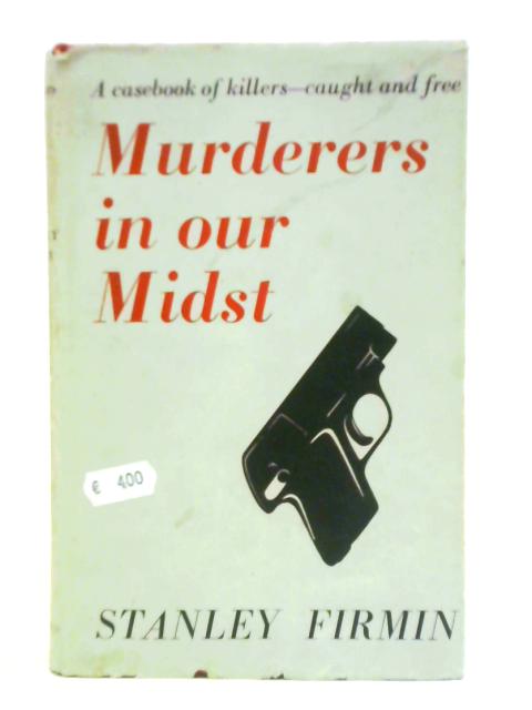 Murderers In Our Midst von Stanley Firmin