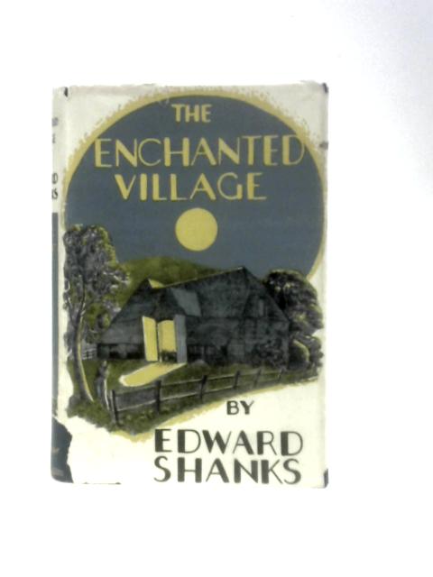 The Enchanted Village By Edward Shanks