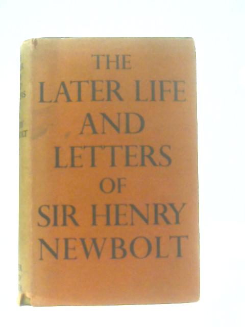 The Later Life and Letters of Sir Henry Newbolt By Margaret Newbolt (Ed.)