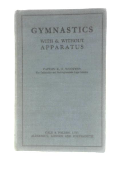 Gymnastics With & Without Apparatus von Captain K. S.Wootten