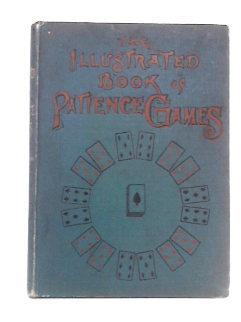 The Illustrated Book of Patience Games: from the German von Professor Hoffmann