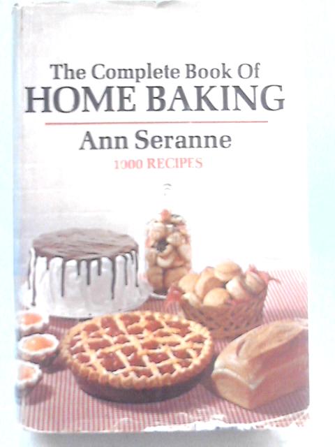 The complete book of home baking von Ann Seranne