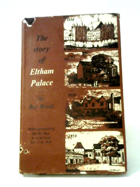 The Story of Eltham Palace By Roy Brook