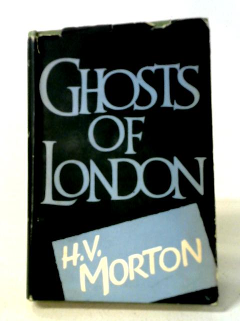 Ghost of London By H V Morton