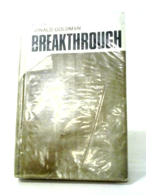 Breakthrough: Autobiographical Accounts of the Education of Some Socially Disadvantaged Children By Ronald Goldman