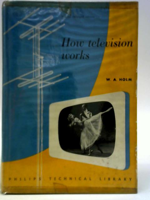 How Television Works By W. A. Holm