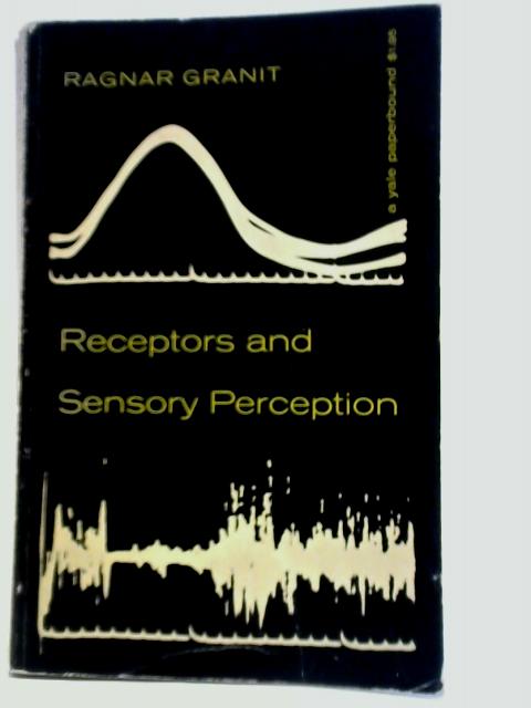 Receptors and Sensory Perception par Ragnar Granit