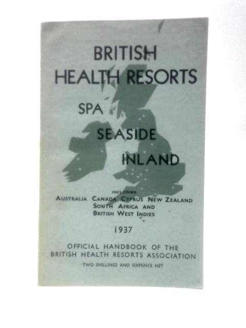 British Health Resorts: Spa, Seaside, Inland - 1937 par R. Fortescue Fox (Ed.)