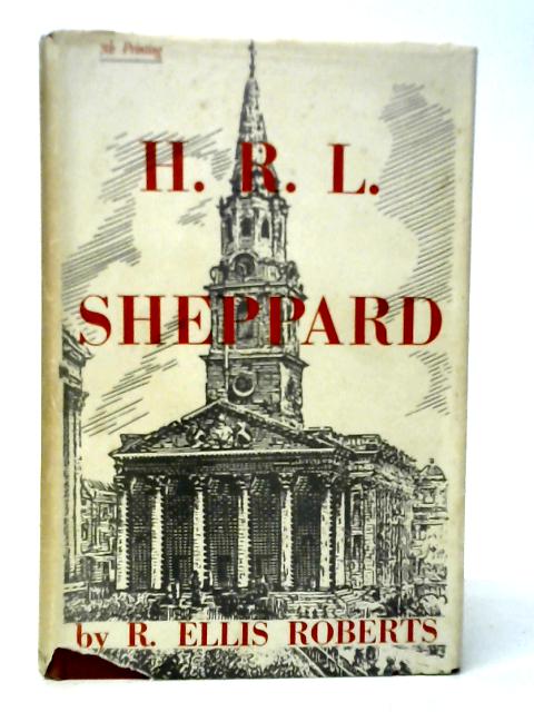 H.R.L.Sheppard By R.Ellis Roberts