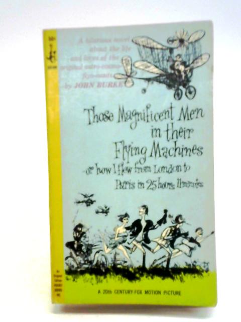 Those Magnificent Men In Their Flying Machines By John Burke