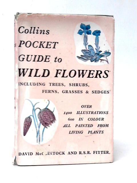 Collins Pocket Guide to Wildflowers Including Tress, Shrubs, Ferns, Grasses & Sedges By David McClintock