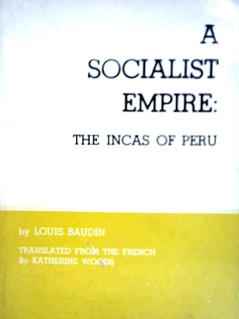 Socialist Empire: Incas of Peru (William Volker Fund S.) By Louis Baudin