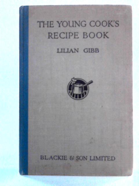 The Young Cook's Recipe Book von Lilian Gibb