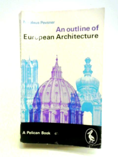 An Outline of European Architecture By Nikolaus Pevsner