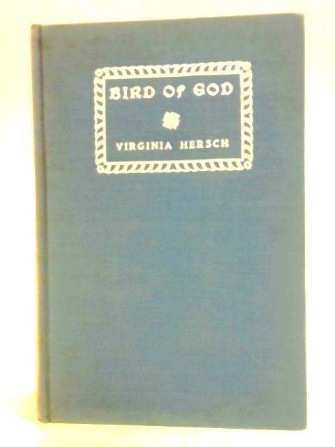 Bird of God: The Romance of El Greco By Virginia Hersch