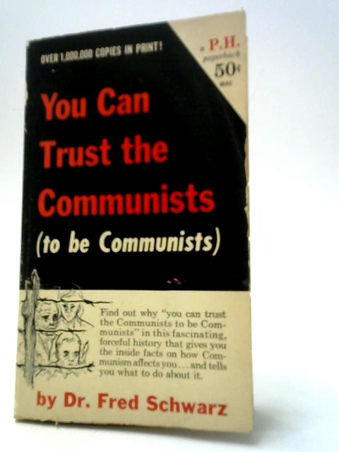 You Can Trust the Communists (To Be Communists) von Fred Schwarz