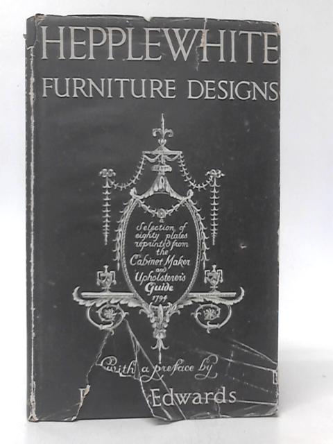 Hepplewhite Furniture Designs: From The Cabinet-maker And Upholster's Guide 1794