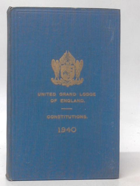 Constitutions of the Antient Fraternity of Free and Accepted Masons, under the United Grand Lodge of England