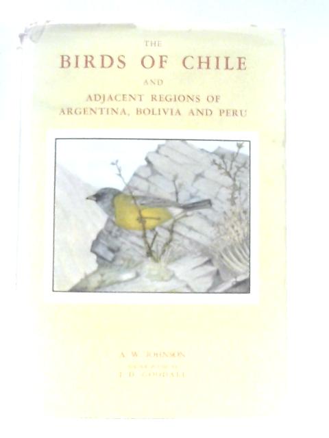 The Birds of Chile and Adjacent Regions of Argentina, Bolivia and Peru. Vol. II By A. W. Johnson