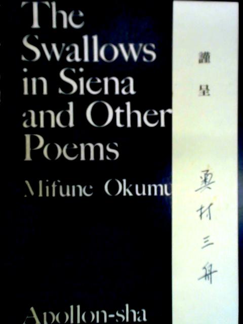 The Swallows In Siena And Other Poems. par Mifune okumura