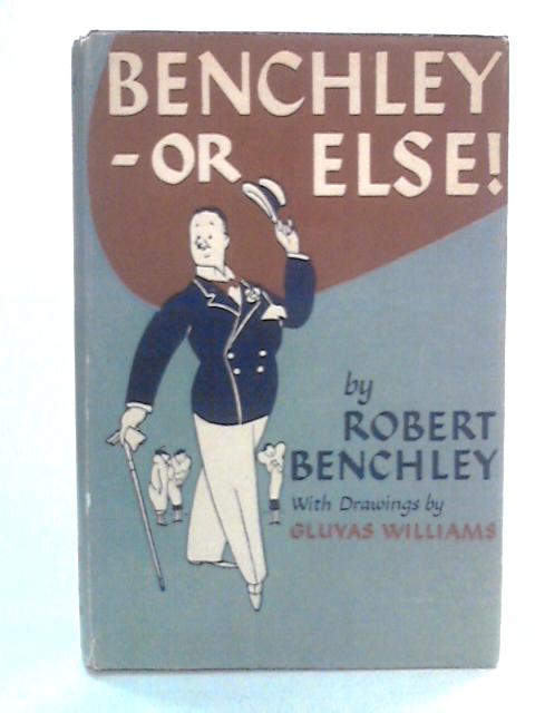 Benchley - or Else! By Robert Benchley