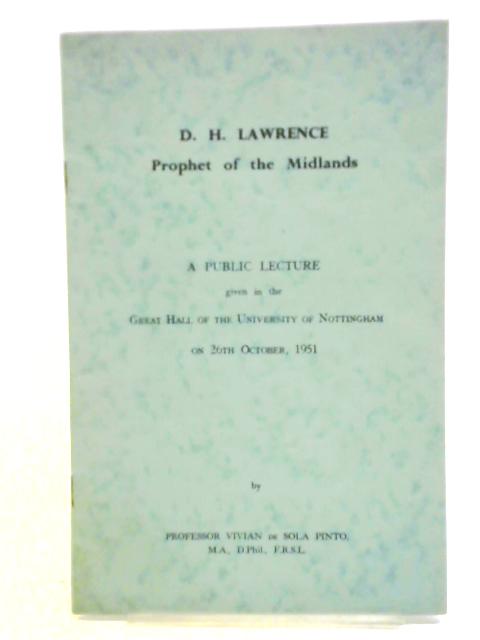 D. H. Lawrence, Prophet of the Midlands von Prof. Vivian de Sola Pinto